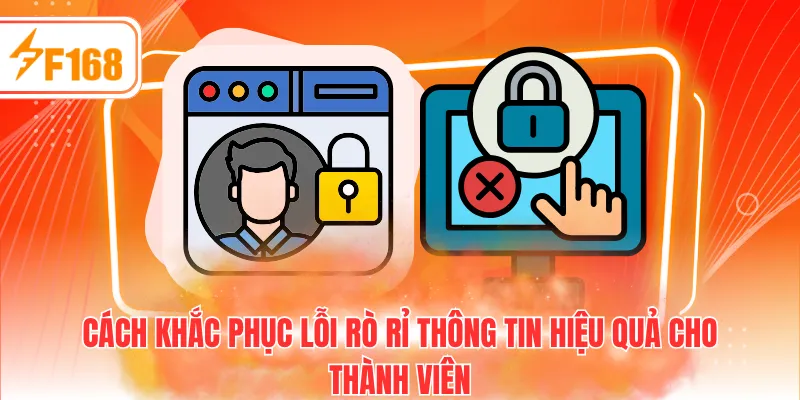 Cách khắc phục lỗi rò rỉ thông tin hiệu quả cho thành viên