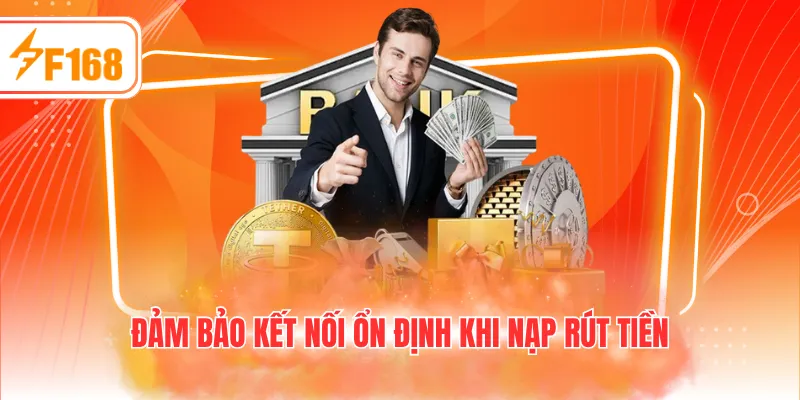 Đảm bảo kết nối ổn định khi nạp rút tiền