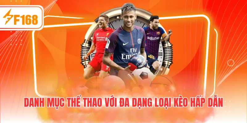 Danh mục thể thao với đa dạng loại kèo hấp dẫn