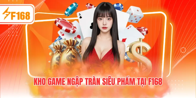 Kho game ngập tràn siêu phẩm tại F168