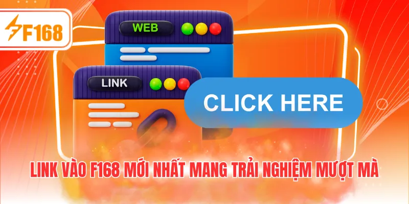 Link vào F168 mới nhất mang trải nghiệm mượt mà