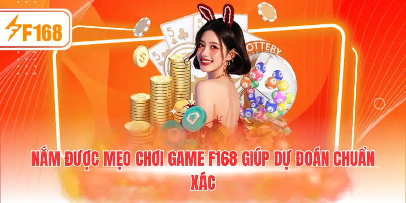 Nắm được mẹo chơi game F168 giúp dự đoán chuẩn xác